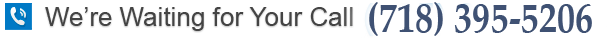We’re Waiting for Your Call (718) 395-5206